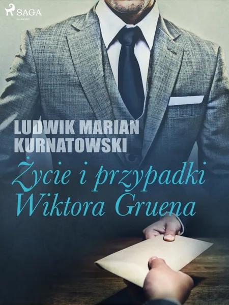 Życie i przygody Wiktora Gruena af Ludwik Marian Kurnatowski