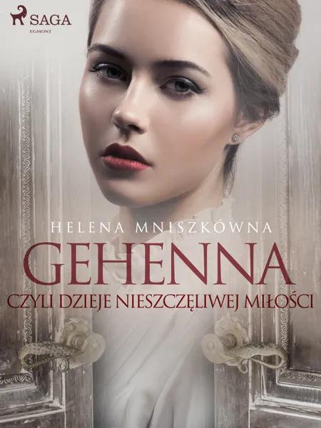 Gehenna czyli dzieje nieszczęliwej miłości af Helena Mniszkówna