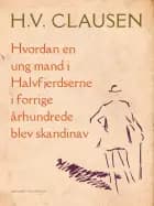 Hvordan en ung mand i Halvfjerdserne i forrige århundrede blev skandinav af H.V. Clausen