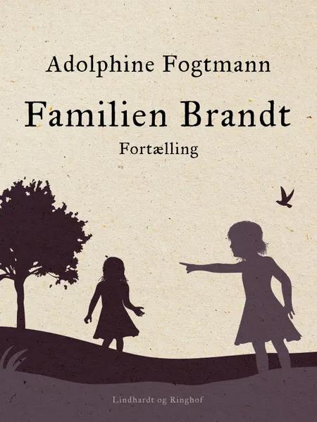 Familien Brandt. Fortælling af Adolphine Fogtmann