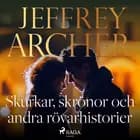 Skurkar, skrönor och andra rövarhistorier af Jeffrey Archer