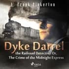 Dyke Darrel the Railroad Detective Or, The Crime of the Midnight Express af A. Frank. Pinkerton