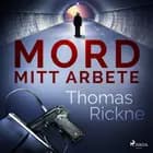 Mord: Mitt arbete af Thomas Rickne