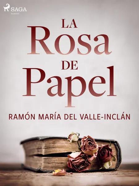 La rosa de papel af Ramón María Del Valle-Inclán