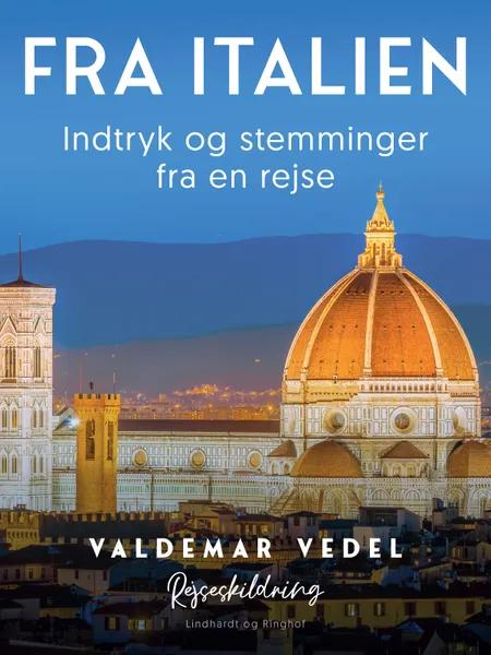 Fra Italien. Indtryk og stemminger fra en rejse af Valdemar Vedel