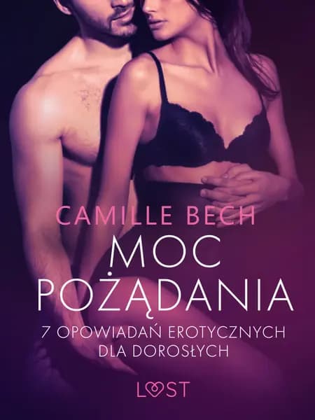 Moc pożądania - 7 opowiadań erotycznych dla dorosłych af Camille Bech