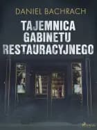 Tajemnica gabinetu restauracyjnego af Daniel Bachrach