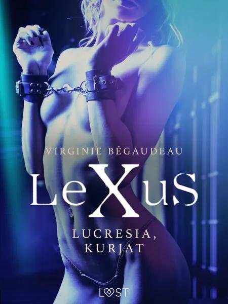 LeXuS: Lucresia, Kurjat - Eroottinen dystopia af Virginie Bégaudeau