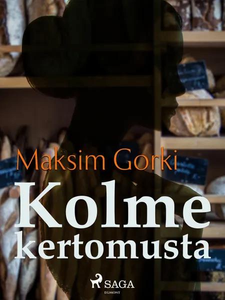 Kolme kertomusta af Maksim Gorki