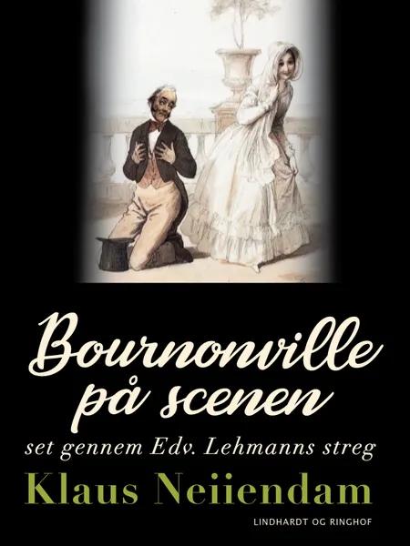 Bournonville på scenen set gennem Edv. Lehmanns streg af Klaus Neiiendam