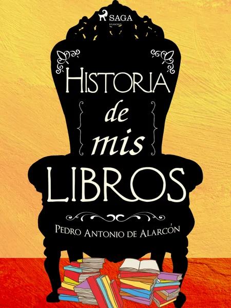 Historia de mis libros af Pedro Antonio de Alarcón