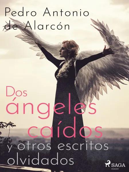 Dos ángeles caídos y otros escritos olvidados af Pedro Antonio de Alarcón