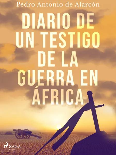 Diario de un testigo de la guerra en África af Pedro Antonio de Alarcón