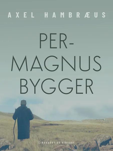 Per-Magnus bygger af Axel Hambræus