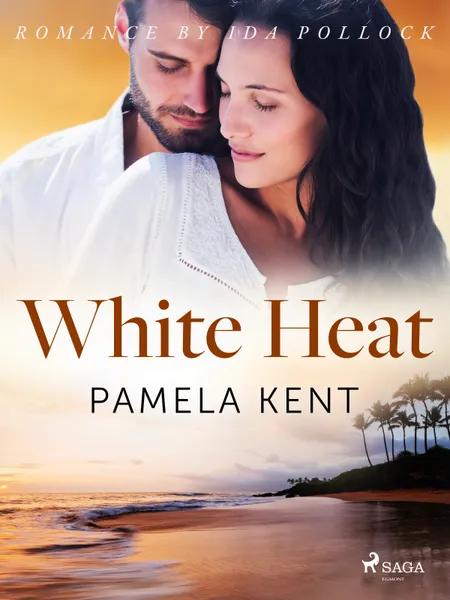 White Heat af Pamela Kent