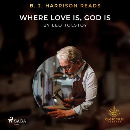 B. J. Harrison Reads Where Love Is, God Is af Leo Tolstoy