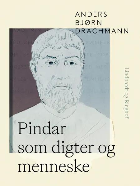 Pindar som digter og menneske af Anders Bjørn Drachmann