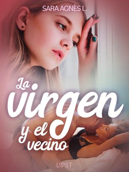 La virgen y el vecino - una novela corta erótica af Sara Agnès L.