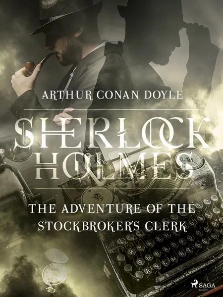 The Adventure of the Stockbroker´s Clerk af Arthur Conan Doyle