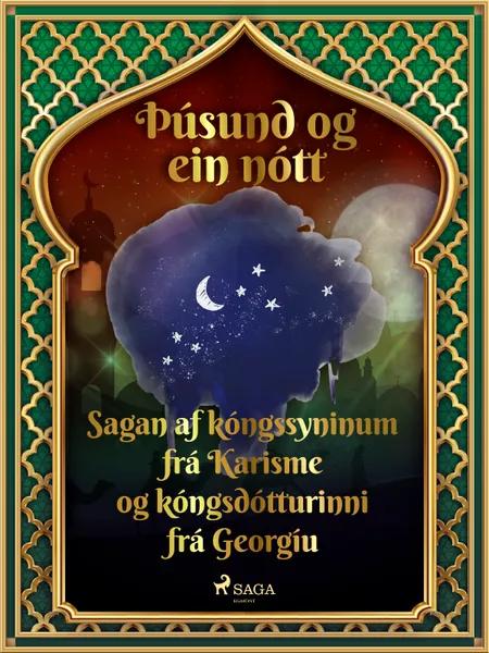 Sagan af kóngssyninum frá Karisme og kóngsdótturinni frá Georgíu (Þúsund og ein nótt 18) af Ýmsir