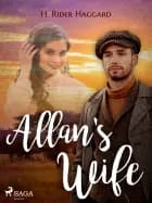 Allan's Wife af H. Rider Haggard