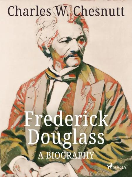 Frederick Douglass - A Biography af Charles W. Chesnutt