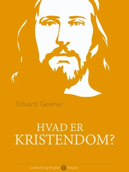 Hvad er kristendom? af Eduard Geismar