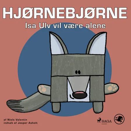 Hjørnebjørne 8 - Isa Ulv vil være alene af Niels Valentin
