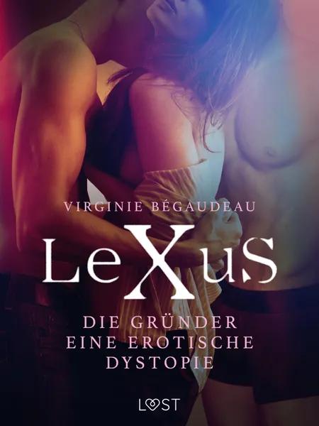 LeXuS: Die Gründer - Eine erotische Dystopie af Virginie Bégaudeau