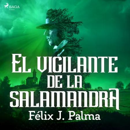 El vigilante de la salamandra af Félix Palma Macías
