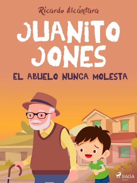 Juanito Jones - El abuelo nunca molesta af Ricardo Alcántara