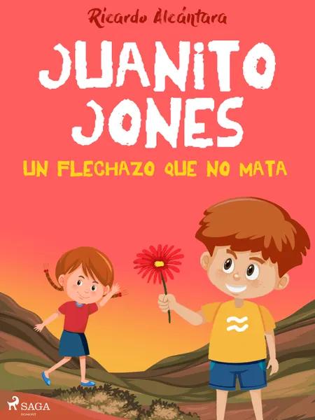 Juanito Jones - Un flechazo que no mata af Ricardo Alcántara