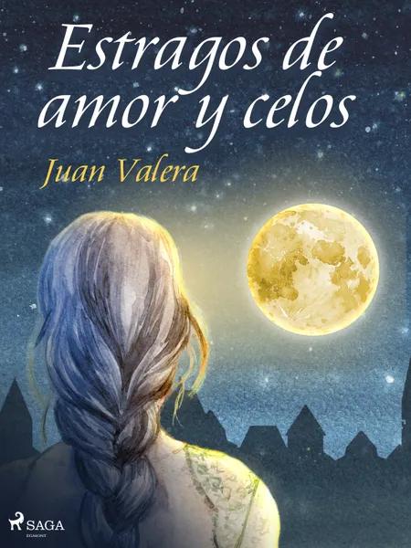 Estragos de amor y celos af Juan Valera