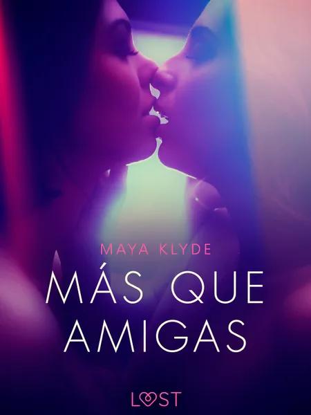 Más que Amigas - una novela corta erótica af Maya Klyde