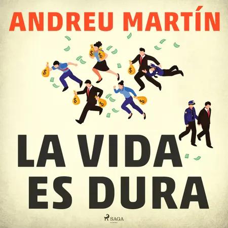 La vida es dura af Andreu Martín