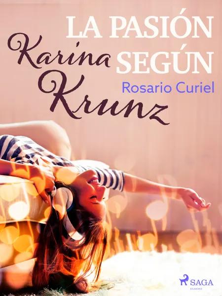 La pasión según Karina Krunz af Rosario Curiel