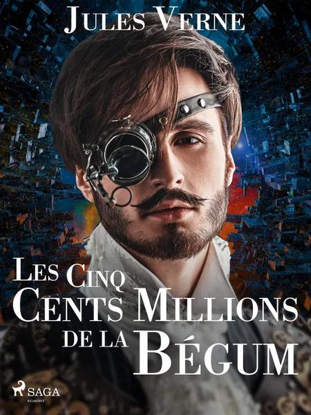 Les Cinq Cents Millions de la Bégum af Jules Verne