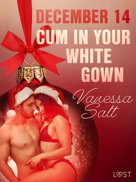 December 14: Cum in Your White Gown - An Erotic Christmas Calendar af Vanessa Salt