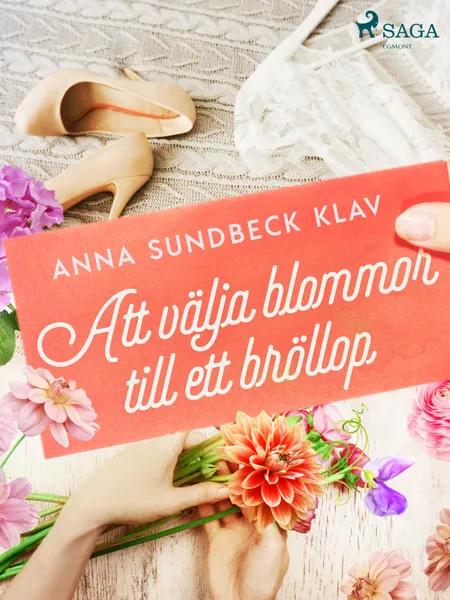 Att välja blommor till ett bröllop af Anna Sundbeck Klav