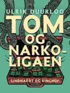 Tom og narkoligaen af Ulrik Duurloo