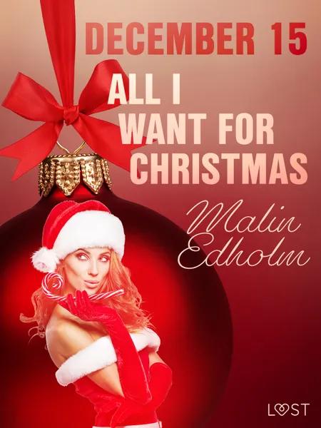 December 15: All I want for Christmas - An Erotic Christmas Calendar af Malin Edholm