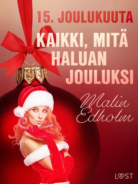 Kaikki, mitä haluan jouluksi - eroottinen joulukalenteri af Malin Edholm