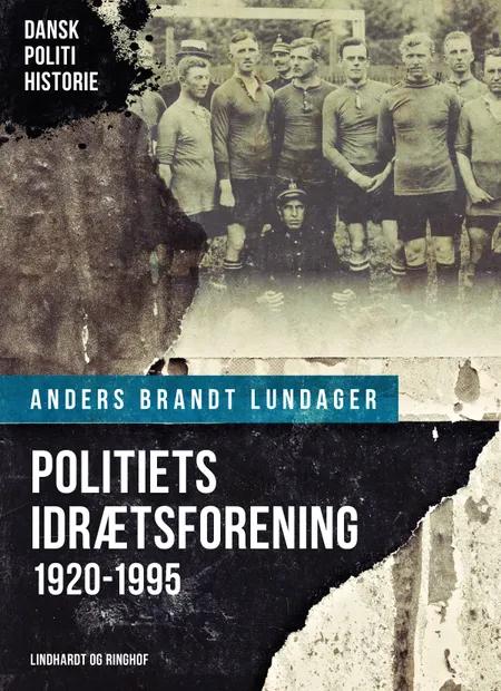 Politiets Idrætsforening 1920-1995 af Anders Brandt Lundager