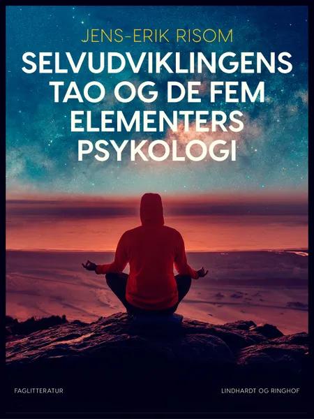 Selvudviklingens Tao og de fem elementers psykologi af Jens-Erik Risom