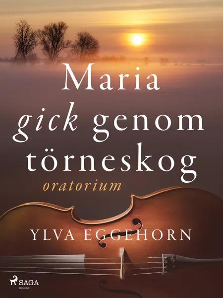 Maria gick genom törneskog: oratorium af Ylva Eggehorn