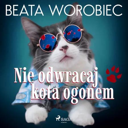 Nie odwracaj kota ogonem af Beata Worobiec