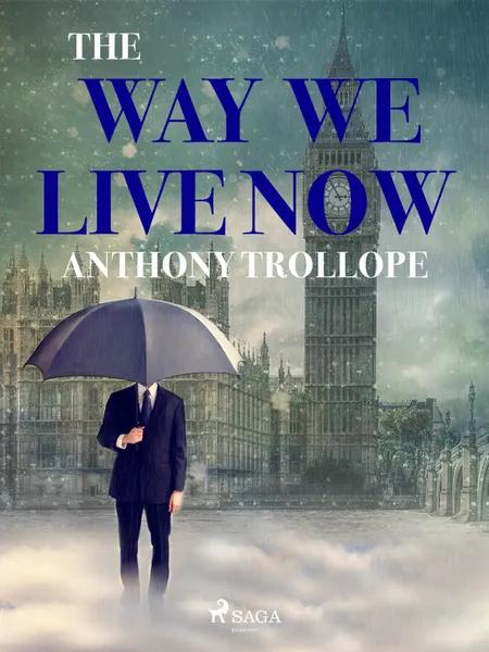 The Way We Live Now af Anthony Trollope