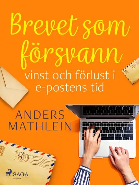 Brevet som försvann : vinst och förlust i e-postens tid af Anders Mathlein