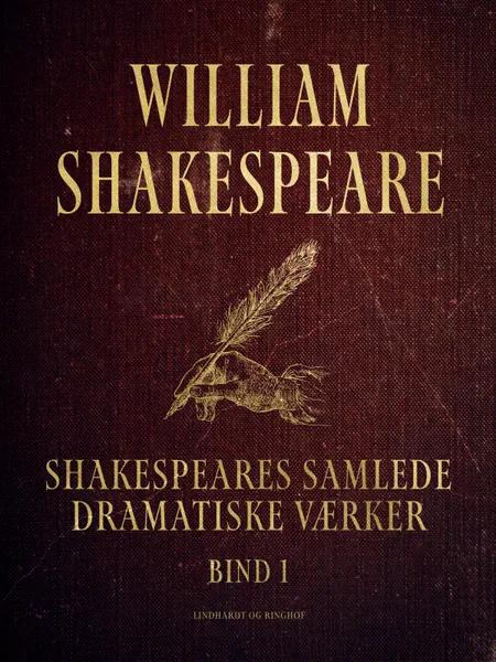 Shakespeares samlede dramatiske værker. Bind 1 af William Shakespeare
