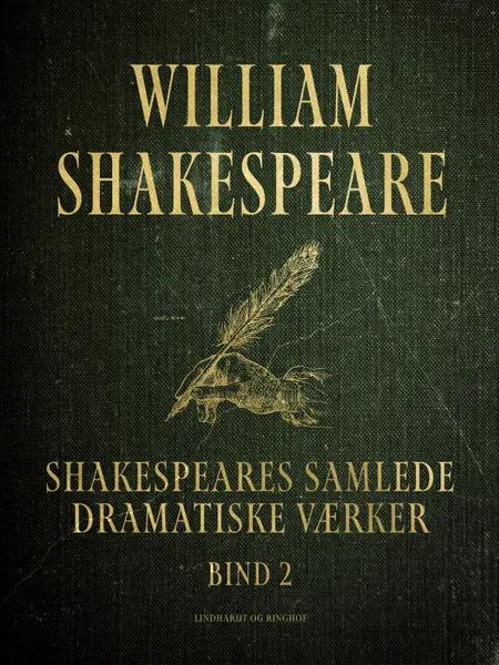 Shakespeares samlede dramatiske værker. Bind 2 af William Shakespeare